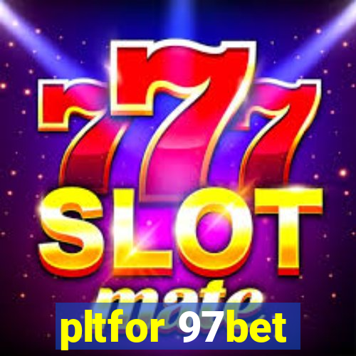 pltfor 97bet